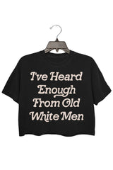I Have Heard Enough From Old Men Feminist Crop Top For Women