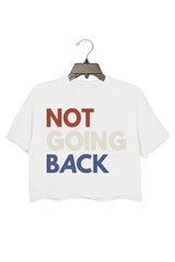 We Are Not Going Back Crop Top For Women