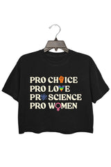 Pro Choice Pro Love Pro Science Pro Women Rights Crop Top For Women