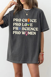 Pro Choice Pro Love Pro Science Pro Women Rights Tee For Women