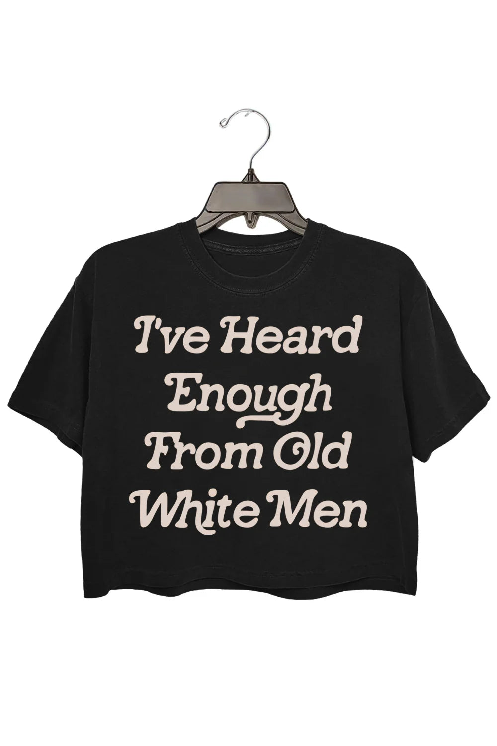 I Have Heard Enough From Old Men Feminist Crop Top For Women