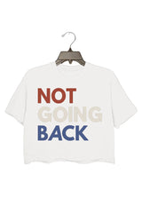 We Are Not Going Back Crop Top For Women