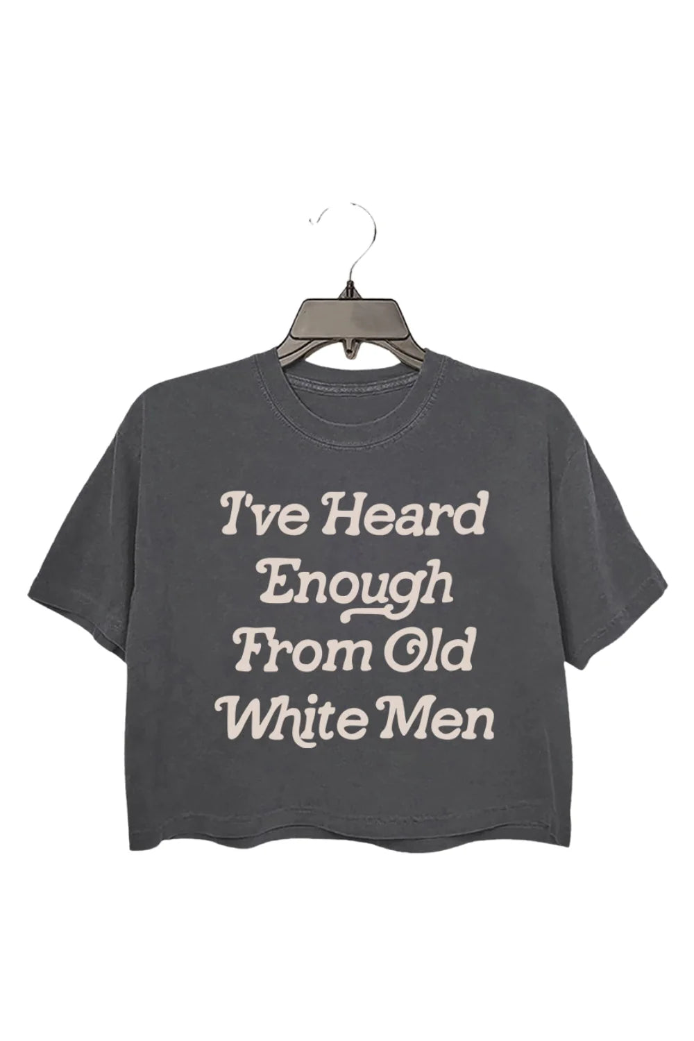 I Have Heard Enough From Old Men Feminist Crop Top For Women