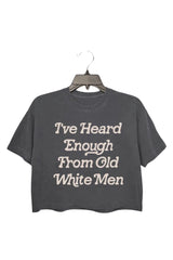 I Have Heard Enough From Old Men Feminist Crop Top For Women