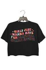 Girls Just Wanna Have Fundamental Human Rights Crop Tee